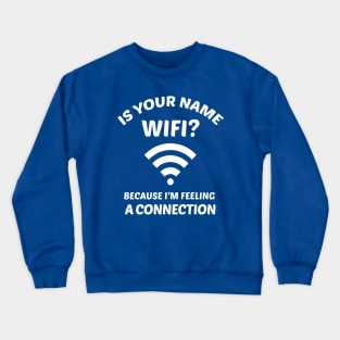 Funny Pick Up Line WIFI Joke Crewneck Sweatshirt